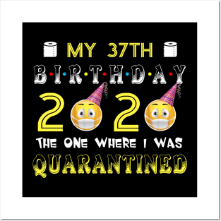 my 37th Birthday 2020 The One Where I Was Quarantined Funny Toilet Paper Posters and Art